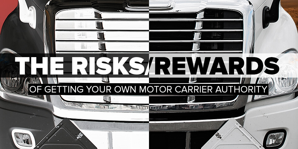 Risks and Rewards of getting your own motor carrier authority